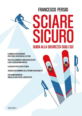 Sciare sicuro. Guida alla sicurezza sugli sci - Francesco Persio - Libro Minerva Edizioni (Bologna) 2026, Sport Inside | Libraccio.it