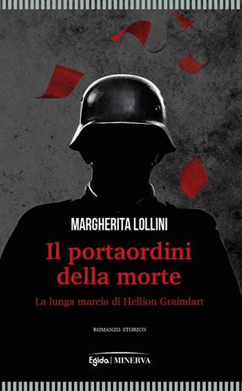 Il portaordini della morte. La lunga marcia di Hellion Graimlart - Margherita Lollini - Libro Minerva Edizioni (Bologna) 2026, Egida | Libraccio.it