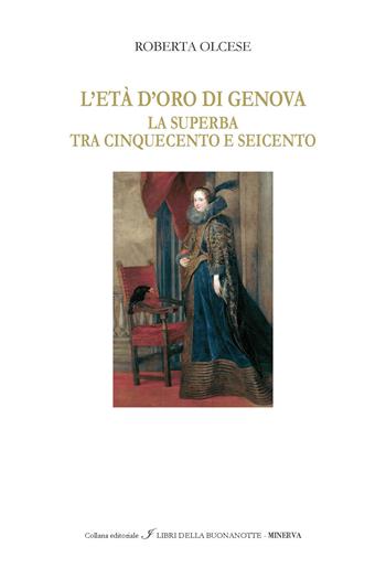 L'età d'oro di Genova «La Superba» tra '500 e '600. Ediz. italiana e inglese - Roberta Olcese - Libro Minerva Edizioni (Bologna) 2026, I libri della buonanotte | Libraccio.it
