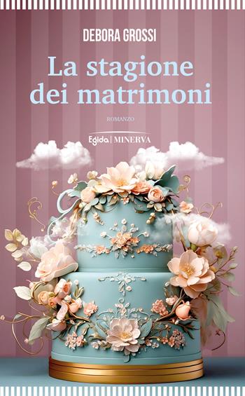 La stagione dei matrimoni - Debora Grossi - Libro Minerva Edizioni (Bologna) 2026, Egida | Libraccio.it