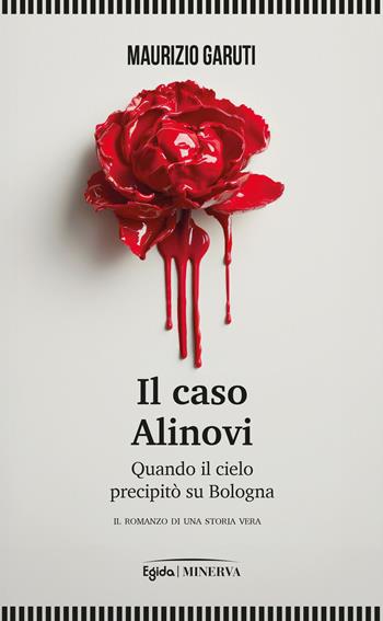 Il caso Alinovi. Quando il cielo precipitò su Bologna - Maurizio Garuti - Libro Minerva Edizioni (Bologna) 2026, Egida | Libraccio.it