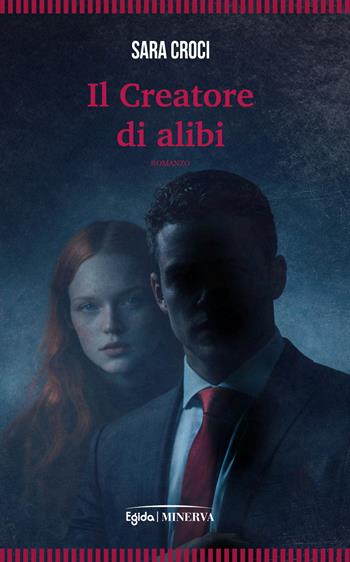 Il creatore di alibi - Sara Croci - Libro Minerva Edizioni (Bologna) 2026, Egida | Libraccio.it