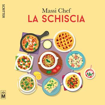 La schiscia - Massi Chef - Libro Le Mezzelane Casa Editrice 2017, Scritter | Libraccio.it