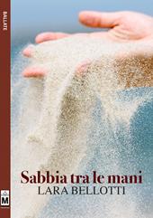 Sabbia tra le mani. Ediz. integrale