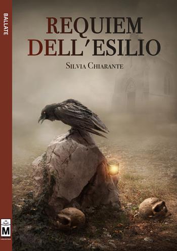 Requiem dell'esilio - Silvia Chiarante - Libro Le Mezzelane Casa Editrice 2018, Ballate | Libraccio.it