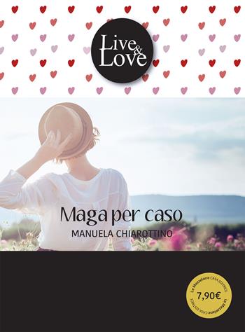 Maga per caso - Manuela Chiarottino - Libro Le Mezzelane Casa Editrice 2018, Live&Love | Libraccio.it