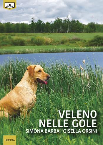 Veleno nelle gole - Simona Barba, Gisella Orsini - Libro Le Mezzelane Casa Editrice 2018, Historica | Libraccio.it