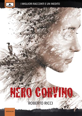 Nero corvino - Roberto Ricci - Libro Le Mezzelane Casa Editrice 2018, Adrenalina | Libraccio.it