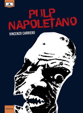 Pulp napoletano - Vincenzo Carriero - Libro Le Mezzelane Casa Editrice 2018, Adrenalina | Libraccio.it