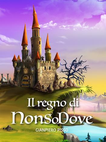Il regno di NonSoDove - Gianpiero Pisso - Libro Le Mezzelane Casa Editrice 2018, Black Moon Street | Libraccio.it