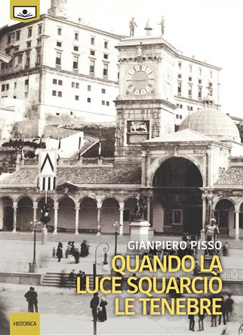 Quando la luce squarciò le tenebre - Gianpiero Pisso - Libro Le Mezzelane Casa Editrice 2018, Historica | Libraccio.it