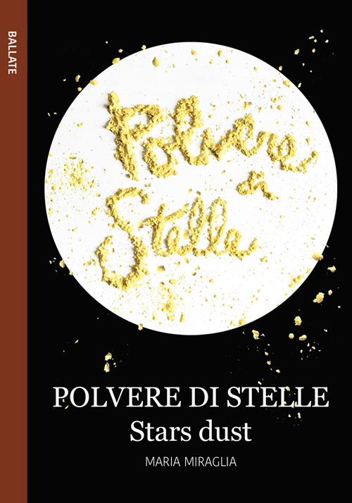 Polvere di stelle-Stars dust - Maria Miraglia - Libro Le Mezzelane Casa  Editrice 2018, Ballate