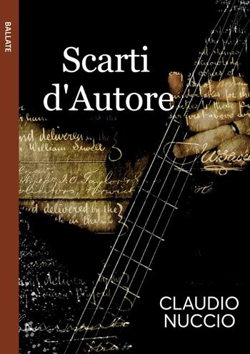 Scarti d'autore - Claudio Nuccio - Libro Le Mezzelane Casa Editrice 2018, Ballate | Libraccio.it