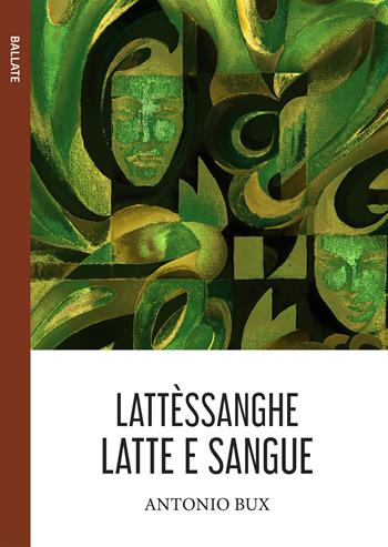 Lattèssanghe. Latte e sangue - Antonio Bux - Libro Le Mezzelane Casa Editrice 2018, Ballate | Libraccio.it