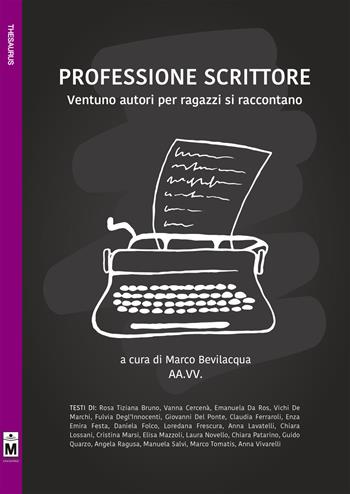 Professione scrittore. Ventuno autori per ragazzi si raccontano. Ediz. integrale  - Libro Le Mezzelane Casa Editrice 2018, Thesaurus | Libraccio.it