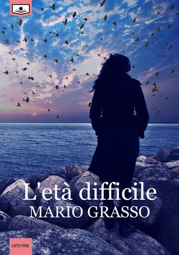 L'età difficile - Mario Grasso - Libro Le Mezzelane Casa Editrice 2018, Lieto fine | Libraccio.it