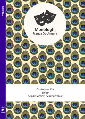 Monologhi. Canterò per il re-Laltra-La parrucchiera dell'imperatrice - Franca De Angelis - Libro Le Mezzelane Casa Editrice 2018, Comodìa | Libraccio.it