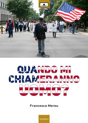 Quando mi chiameranno uomo? - Francesca Mereu - Libro Le Mezzelane Casa Editrice 2019, Historica | Libraccio.it