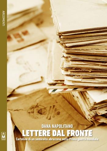 Lettere dal fronte. Cartoline di un semicolto abruzzese nella prima guerra mondiale - Dana Napolitano - Libro Le Mezzelane Casa Editrice 2019, Argomenti | Libraccio.it