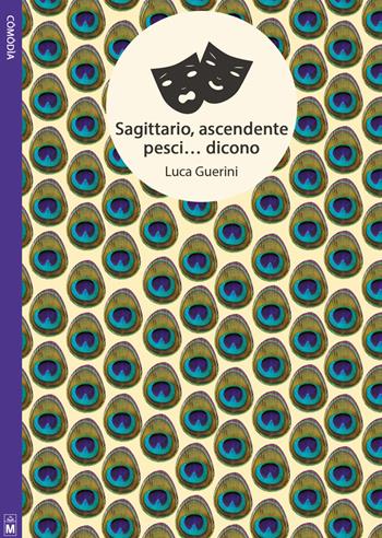 Sagittario, ascendente pesci... dicono. Ediz. integrale - Luca Guerini - Libro Le Mezzelane Casa Editrice 2019, Comodìa | Libraccio.it