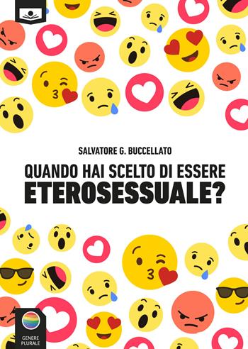 Quando hai scelto di essere eterosessuale? - Salvatore G. Buccellato - Libro Le Mezzelane Casa Editrice 2019, Genere plurale | Libraccio.it