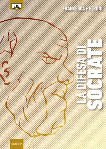 La difesa di Socrate - Francesca Petroni - Libro Le Mezzelane Casa Editrice 2019, Historica | Libraccio.it