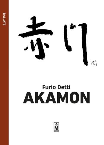 Akamon. Ediz. italiana, inglese e giapponese - Furio Detti - Libro Le Mezzelane Casa Editrice 2019, Ballate | Libraccio.it