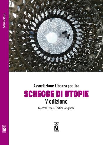 Schegge di utopie. Concorso LetterALPoetico fotografico  - Libro Le Mezzelane Casa Editrice 2019, Thesaurus | Libraccio.it