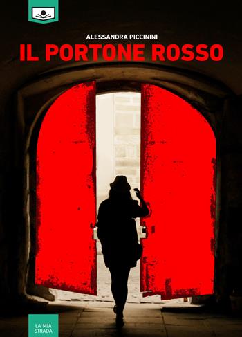 Il portone rosso - Alessandra Piccinini - Libro Le Mezzelane Casa Editrice 2019, La mia strada | Libraccio.it