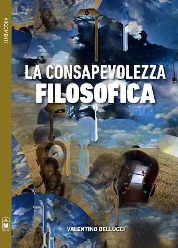 La consapevolezza filosofica - Valentino Bellucci - Libro Le Mezzelane Casa Editrice 2019, Argomenti | Libraccio.it