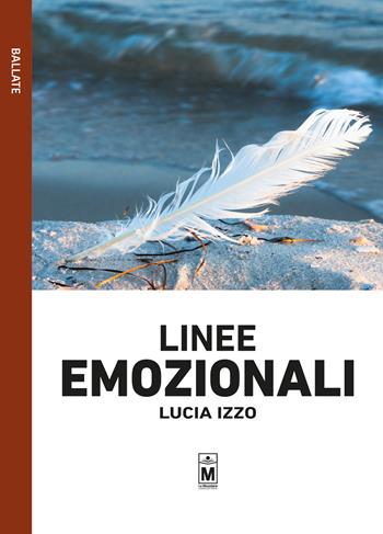 Linee emozionali - Lucia Izzo - Libro Le Mezzelane Casa Editrice 2019, Ballate | Libraccio.it