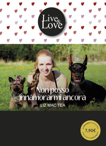 Non posso innamorarmi ancora - Liz Mac Tea - Libro Le Mezzelane Casa Editrice 2019, Live&Love | Libraccio.it