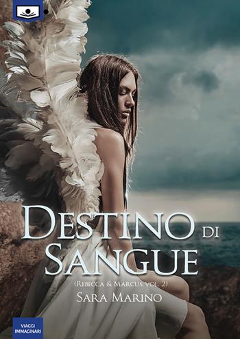 Destino di sangue. Rebecca & Marcus. Ediz. integrale. Vol. 1 - Sara Marino - Libro Le Mezzelane Casa Editrice 2019, Viaggi immaginari | Libraccio.it