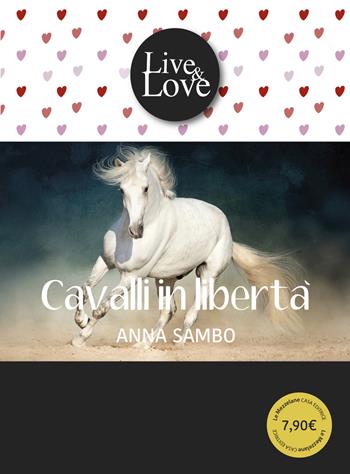 Cavalli in libertà - Anna Sambo - Libro Le Mezzelane Casa Editrice 2019, Live&Love | Libraccio.it