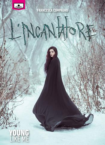 L'incantatore - Francesca Compagno - Libro Le Mezzelane Casa Editrice 2019, Young like me | Libraccio.it