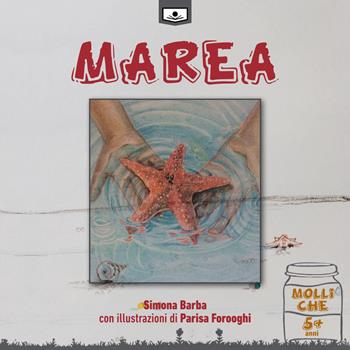 Marea. Ediz. illustrata - Simona Barba - Libro Le Mezzelane Casa Editrice 2019, Molliche | Libraccio.it