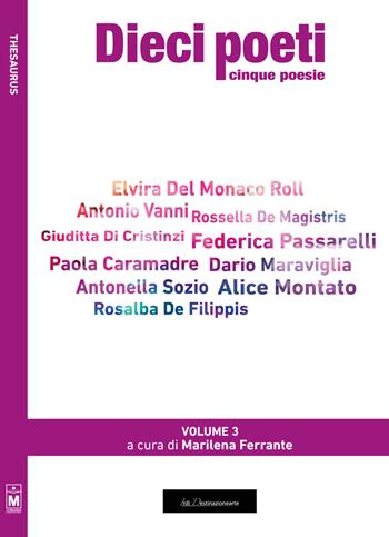 Dieci poeti. Cinque poesie. Ediz. integrale. Vol. 3  - Libro Le Mezzelane Casa Editrice 2019, Thesaurus | Libraccio.it