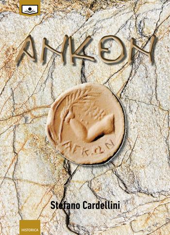 Ankon. Ediz. integrale - Stefano Cardellini - Libro Le Mezzelane Casa Editrice 2019, Historica | Libraccio.it