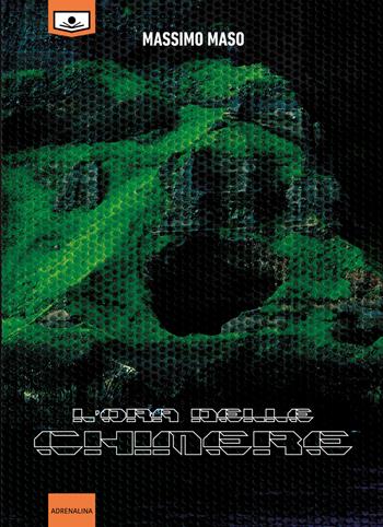 L'ora delle chimere - Massimo Maso - Libro Le Mezzelane Casa Editrice 2019, Adrenalina | Libraccio.it