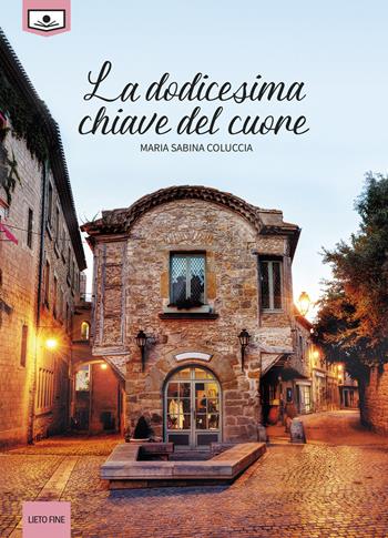 La dodicesima chiave del cuore - Maria Sabina Coluccia - Libro Le Mezzelane Casa Editrice 2020, Lieto fine | Libraccio.it