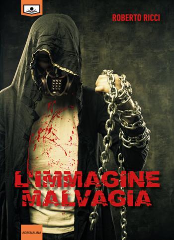 L'immagine malvagia - Roberto Ricci - Libro Le Mezzelane Casa Editrice 2020, Adrenalina | Libraccio.it