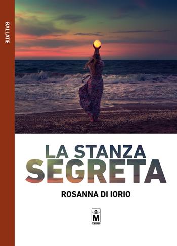 La stanza segreta. Ediz. integrale - Rosanna Di Iorio - Libro Le Mezzelane Casa Editrice 2020, Ballate | Libraccio.it