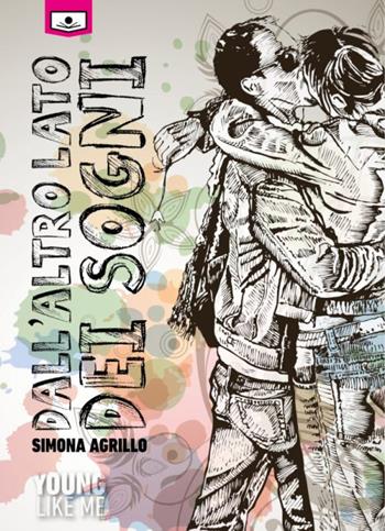 Dall'altro lato dei sogni - Simona Agrillo - Libro Le Mezzelane Casa Editrice 2020, Young like me | Libraccio.it