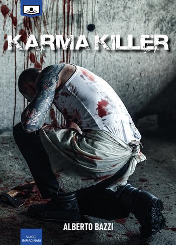Karma killer. Ediz. integrale - Alberto Bazzi - Libro Le Mezzelane Casa Editrice 2020, Viaggi immaginari | Libraccio.it