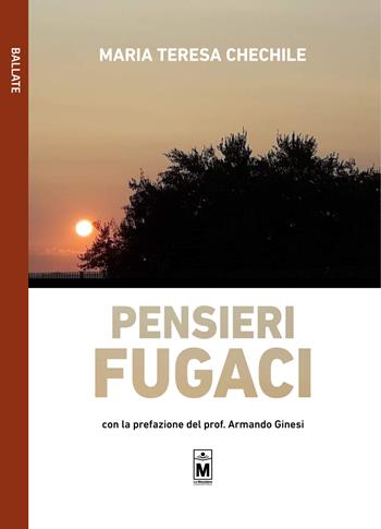 Pensieri fugaci - Maria Teresa Chechile - Libro Le Mezzelane Casa Editrice 2020, Ballate | Libraccio.it
