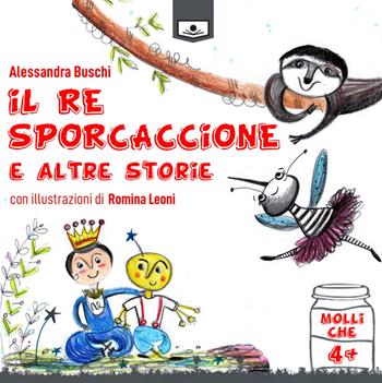 Il re sporcaccione e altre storie. Ediz. integrale - Alessandra Buschi - Libro Le Mezzelane Casa Editrice 2020, Molliche | Libraccio.it