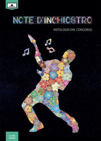 Note d'inchiostro. Antologia dal concorso  - Libro Le Mezzelane Casa Editrice 2020, La mia strada | Libraccio.it