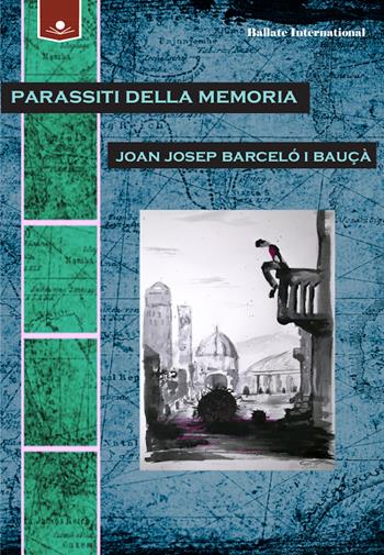 Parassiti della memoria - Joan Josep Barceló i Bauçà - Libro Le Mezzelane Casa Editrice 2021, Ballate international | Libraccio.it