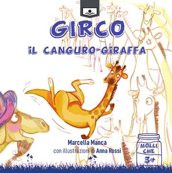 Girco, il canguro-giraffa - Marcella Manca - Libro Le Mezzelane Casa Editrice 2020, Molliche | Libraccio.it