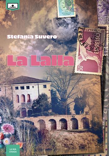 La Lalla - Stefania Suvero - Libro Le Mezzelane Casa Editrice 2020, La mia strada | Libraccio.it